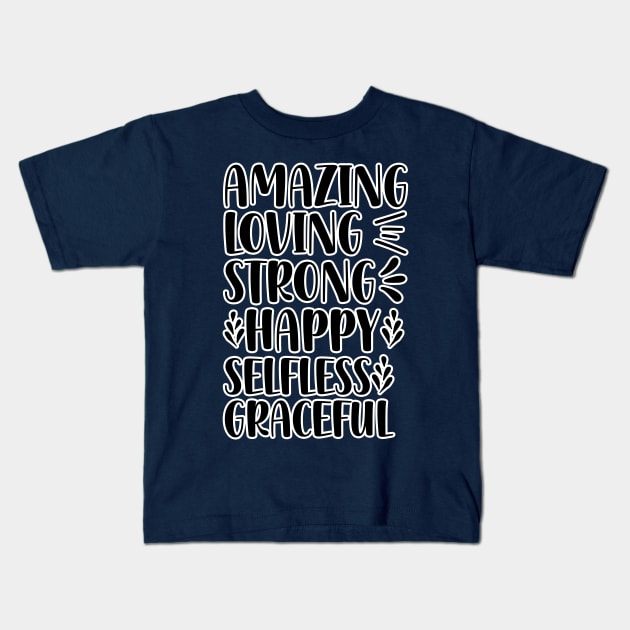 Amazing loving strong happy selfless graceful Kids T-Shirt by BE MY GUEST MARKETING LLC